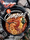 The Australian Women's Weekly: 5 Ingredients Camping